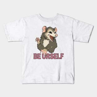 Possum - Be Urself Kids T-Shirt